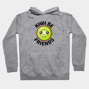 Kiwi Be Friends - Kiwi Pun Hoodie